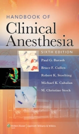 Handbook of Clinical Anesthesia - Barash, Paul G.; Cullen, Bruce F.; Stoelting, Robert K.; Cahalan, Michael K.; Stock, M. Christine