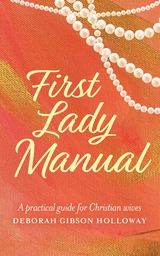 First Lady Manual - Deborah Gibson Holloway