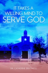 It Takes a Willing Mind to Serve God -  Catherine Braswell