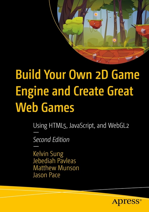 Build Your Own 2D Game Engine and Create Great Web Games -  Matthew Munson,  Jason Pace,  Jebediah Pavleas,  Kelvin Sung