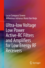 Ultra-low Voltage Low Power Active-RC Filters and Amplifiers for Low Energy RF Receivers -  Lucas Compassi Severo,  Wilhelmus Adrianus Maria Van Noije