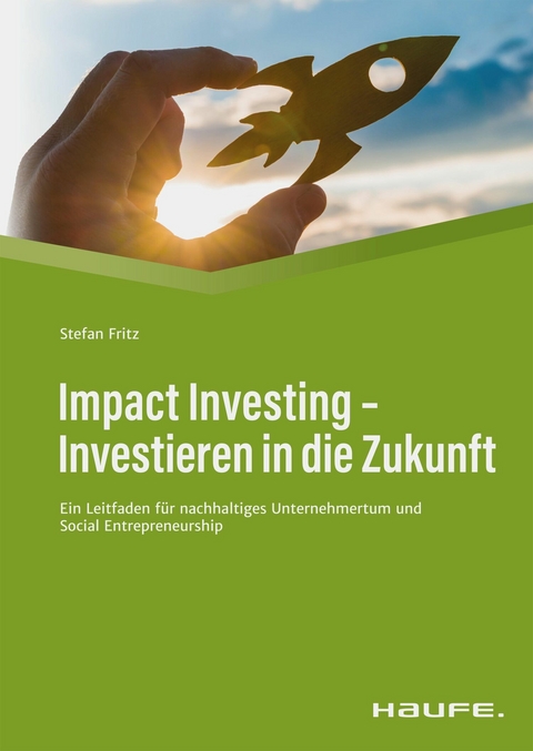 Impact Investing - Investieren in die Zukunft -  Stefan Fritz