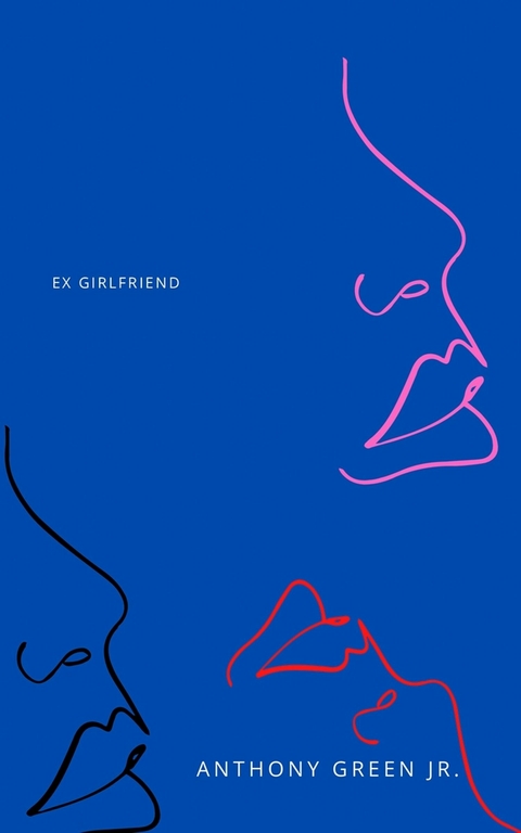Ex Girlfriend -  Anthony Green Jr.