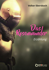 Das Rosenwunder - Volker Ebersbach