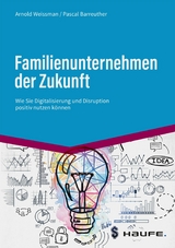 Familienunternehmen der Zukunft - Arnold Weissman, Pascal Barreuther