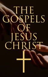 The Gospels of Jesus Christ - Various authors