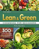 The Great Lean and Green Cookbook for Beginners - Ruby Saunders