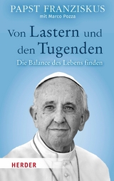 Von Lastern und den Tugenden - Papst Franziskus