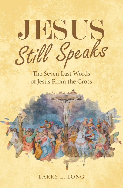 Jesus Still Speaks -  Larry L. Long