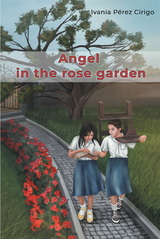 Angel in the Rose Garden -  Ivania Perez Cirigo