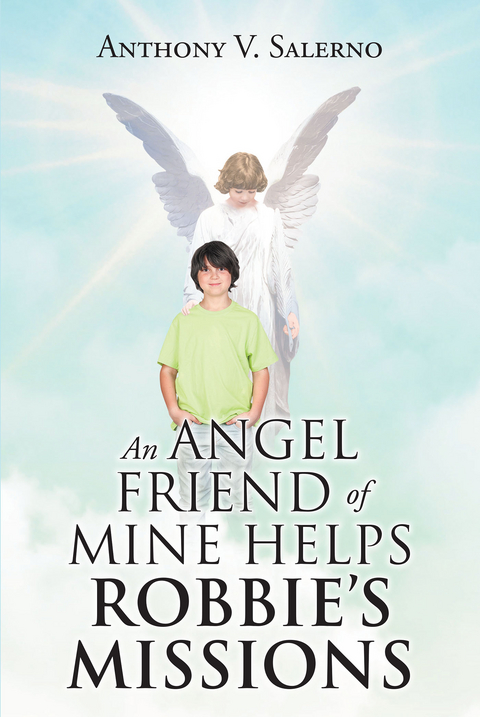 An Angel Friend of Mine Helps Robbie's Missions - Anthony V. Salerno