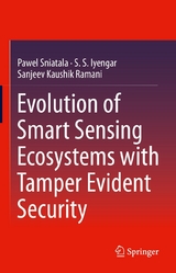Evolution of Smart Sensing Ecosystems with Tamper Evident Security -  Pawel Sniatala,  S.S. Iyengar,  Sanjeev Kaushik Ramani