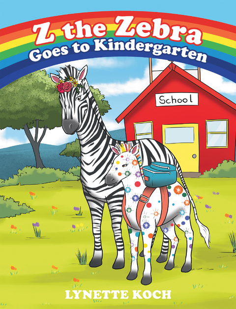 Z the Zebra Goes to Kindergarten - Lynette Koch