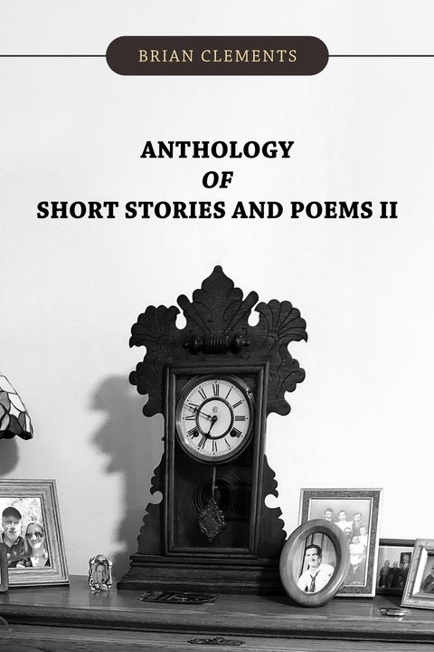 Anthology of Short Stories and Poems II -  Brian Clements
