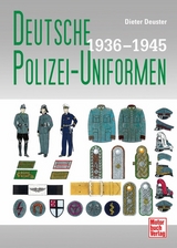 Deutsche Polizei-Uniformen 1936-1945 - Dieter Deuster