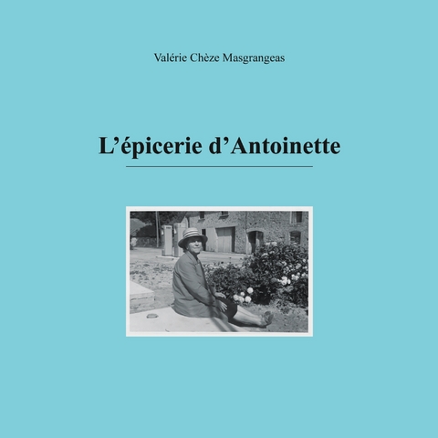 L'épicerie d'Antoinette - Valérie Chèze Masgrangeas