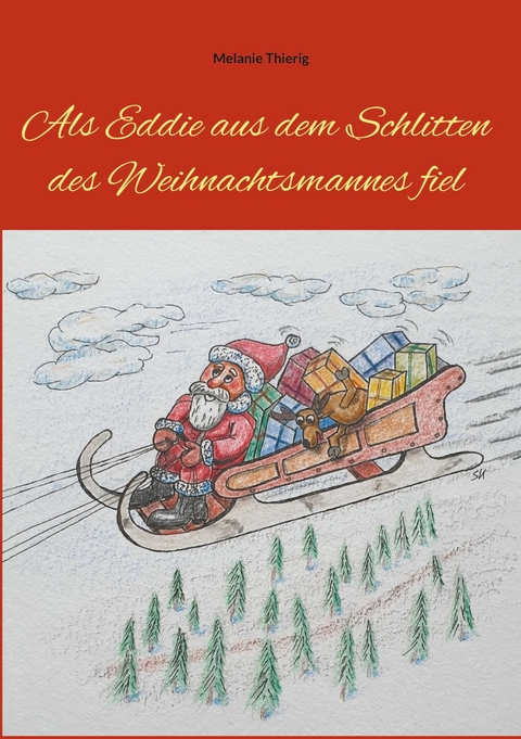 Als Eddie aus dem Schlitten des Weihnachtsmannes fiel -  Melanie Thierig