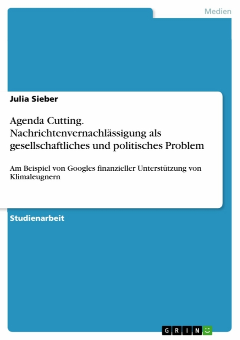 Agenda Cutting. Nachrichtenvernachlässigung als gesellschaftliches und politisches Problem - Julia Sieber