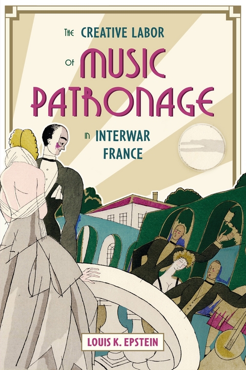 Creative Labor of Music Patronage in Interwar France -  Louis K. Epstein