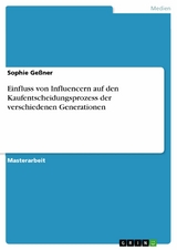 Einfluss von Influencern auf den Kaufentscheidungsprozess der verschiedenen Generationen - Sophie Geßner