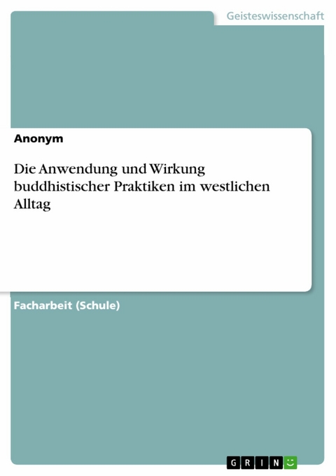 Die Anwendung und Wirkung buddhistischer Praktiken im westlichen Alltag