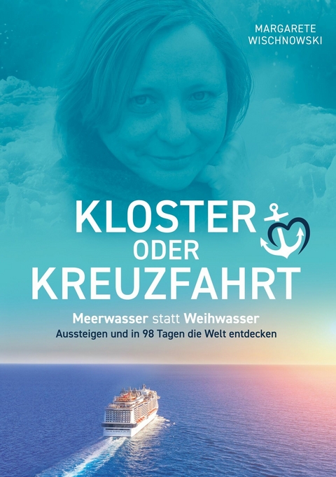 Kloster oder Kreuzfahrt -  Margarete Wischnowski