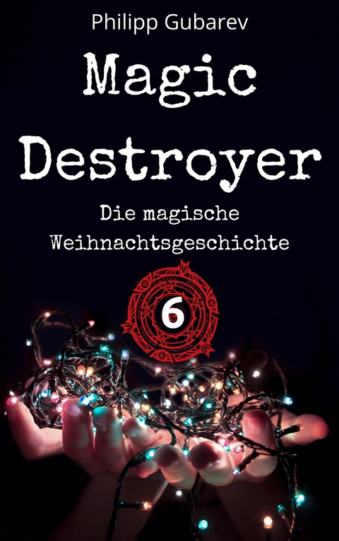 Magic Destroyer - Die magische Weihnachtsgeschichte - Philipp Gubarev