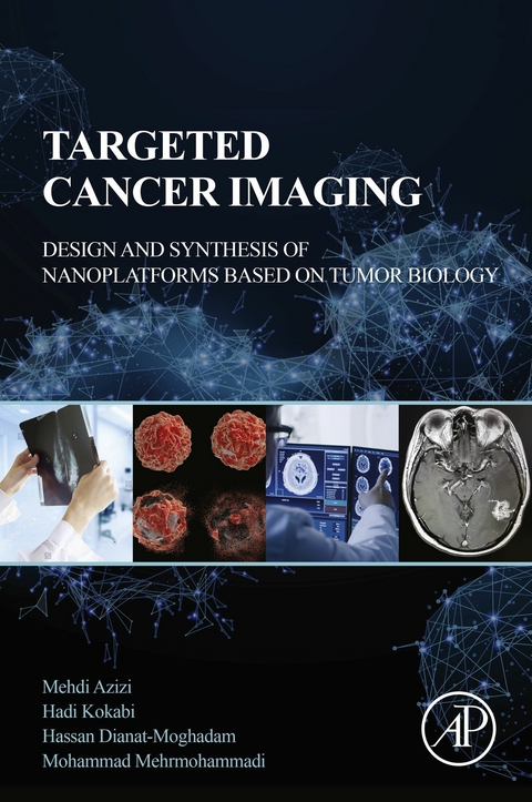 Targeted Cancer Imaging -  Mehdi Azizi,  Hassan Dianat-Moghadam,  Hadi Kokabi,  Mohammad Mehrmohammadi