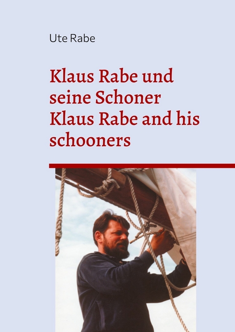 Klaus Rabe und seine Schoner -  Ute Rabe