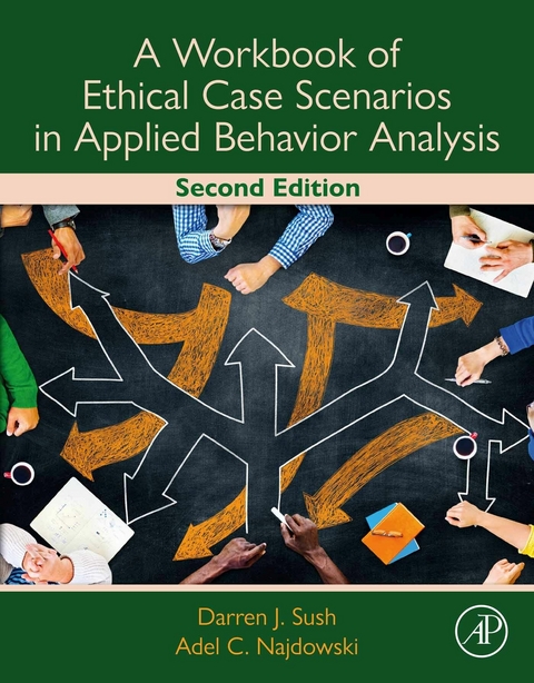 Workbook of Ethical Case Scenarios in Applied Behavior Analysis -  Adel C. Najdowski,  Darren Sush