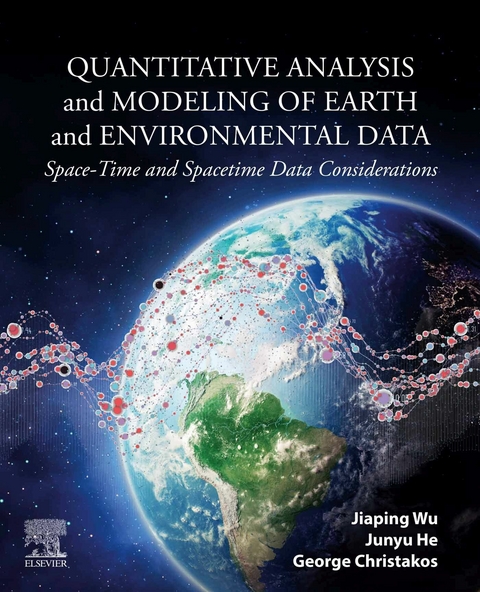 Quantitative Analysis and Modeling of Earth and Environmental Data -  George Christakos,  Junyu He,  Jiaping Wu