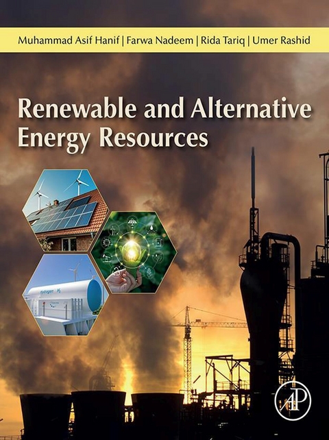 Renewable and Alternative Energy Resources -  Muhammad Asif Hanif,  Farwa Nadeem,  Umer Rashid,  Rida Tariq