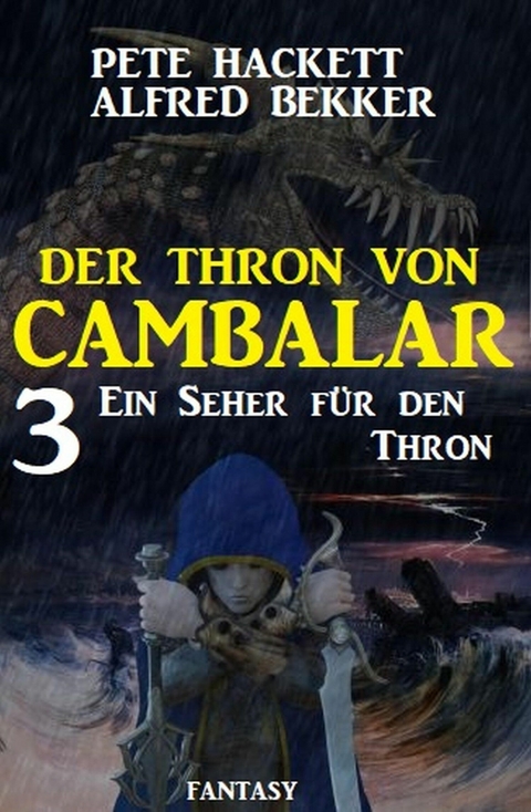 Ein Seher für den Thron Der Thron von Cambalar 3 - Pete Hackett, Alfred Bekker