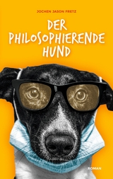 Der philosophierende Hund - Jochen Jason Fretz