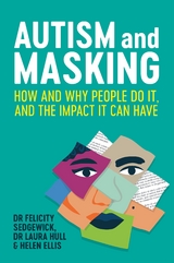 Autism and Masking -  Helen Ellis,  Laura Hull,  Felicity Sedgewick