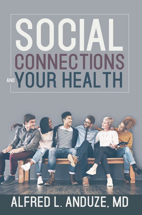 Social Connections and Your Health -  Alfred Anduze