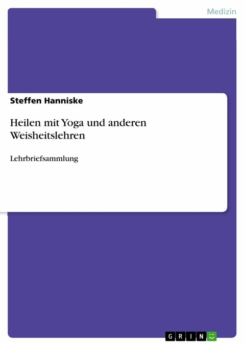 Heilen mit Yoga und anderen Weisheitslehren - Steffen Hanniske