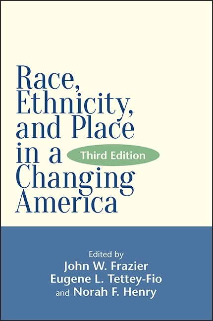 Race, Ethnicity, and Place in a Changing America, Third Edition - 