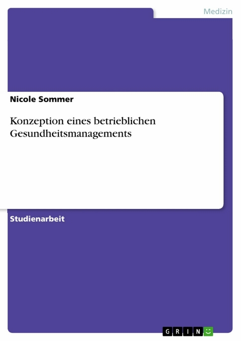 Konzeption eines betrieblichen Gesundheitsmanagements - Nicole Sommer