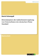 Determinanten der Aufsichtsratsvergütung von Unternehmen des deutschen Prime Standard - Daniel Schneegaß