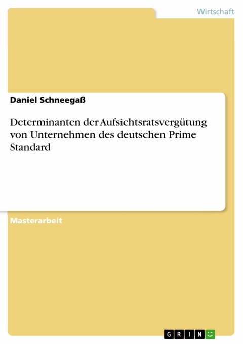 Determinanten der Aufsichtsratsvergütung von Unternehmen des deutschen Prime Standard - Daniel Schneegaß