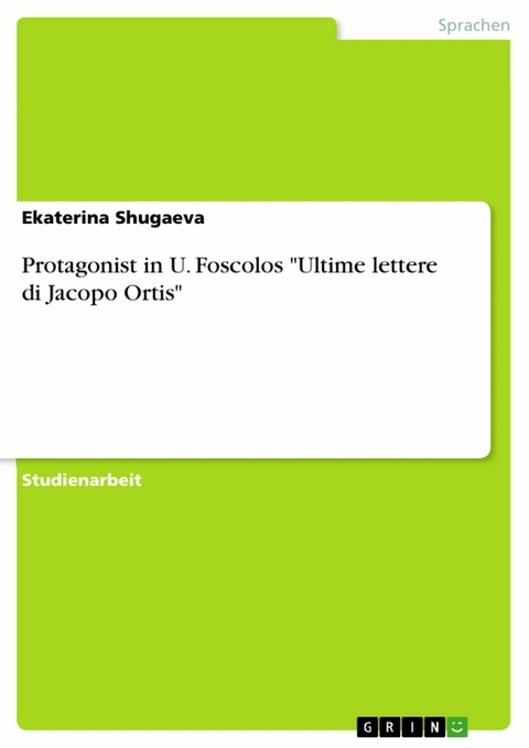 Protagonist in U. Foscolos "Ultime lettere di Jacopo Ortis" - Ekaterina Shugaeva