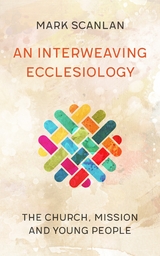 An Interweaving Ecclesiology -  Scanlan
