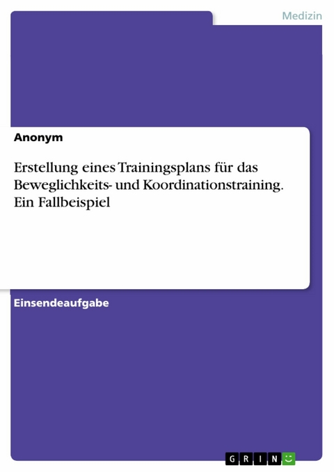 Erstellung eines Trainingsplans für das Beweglichkeits- und Koordinationstraining. Ein Fallbeispiel