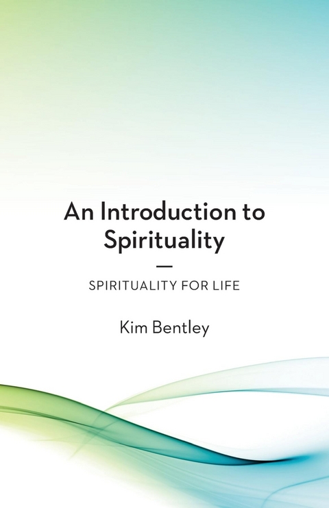 An Introduction to Spirituality - Kim Bentley