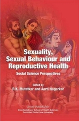 Sexuality, Sexual Behaviour and Reproductive Health : Social Science Perspectives -  R. K. Mutatkar,  Aarti Nagarkar
