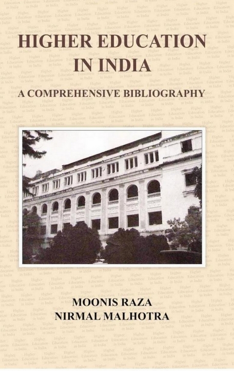 Higher Education In India A Comprehensive Bibliography -  Nirmal Malhotra,  Moonis Raza