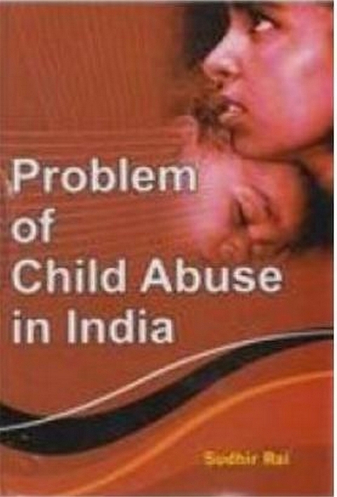 Problem Of Child Abuse In India -  Sudhir Rai
