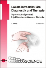 Lokale intraartikuläre Diagnostik und Therapie - Synovia-Analyse und Injektionstechniken der Gelenke - Hans Hatz