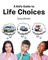 Kid's Guide to Life Choices -  Sonja Williams